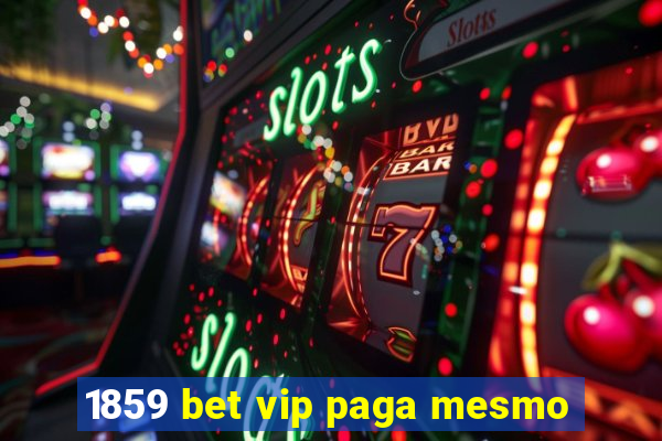 1859 bet vip paga mesmo